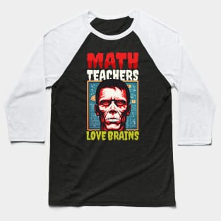 Halloween Math Teacher Shirt | Math Teachers Love Brains Baseball T-Shirt